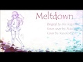 【Utauカバー】 Meltdown (Rin Kagamine) 【Maki Watase】 