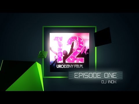 12 Urodziny FTB.pl - Episode 01 - INOX (Live Mix)