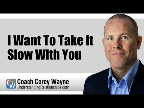 I Want To Take It Slow With You