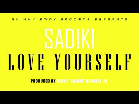 Sadiki - Love Yourself (Justin Bieber Reggae Cover) | Skinny Bwoy Records 2016