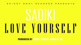 Sadiki - Love Yourself (Justin Bieber Reggae Cover) | Skinny Bwoy Records 2016