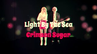 Light By The Sea - Crimson Sugar video