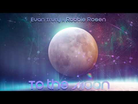 Evan Trury x Robbie Rosen - To The Moon