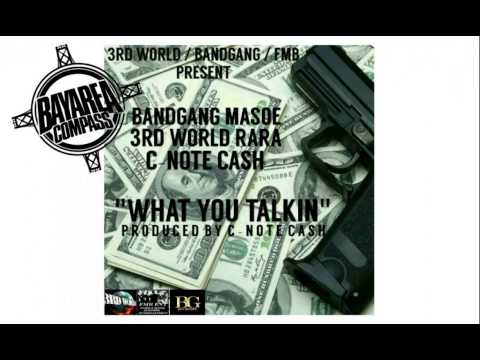 3rdWorld Rara ft Bandgang Masoe x FMB C-Note Cash - What Chu Talkn [BayAreaCompass]