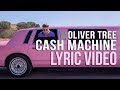 Oliver Tree - Cash Machine (LYRICS)