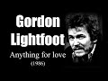 Gordon Lightfoot - Anything for love (1986)