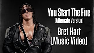 WWE UNRELEASED: You Start The Fire (Alternate Version) [Bret Hart Music Video]