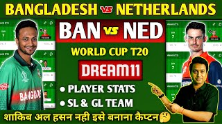 BANGLADESH vs NETHERLAND DREAM11 TEAM, BAN vs NED GRAND LEAGUE TEAM PREDICTION, BAN vs NED GL TEAM.
