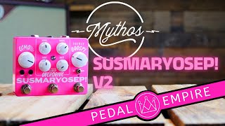 Video thumbnail for Mythos Pedals SUSMARYOSEP V2 - Pedal Empire by Pedal Empire