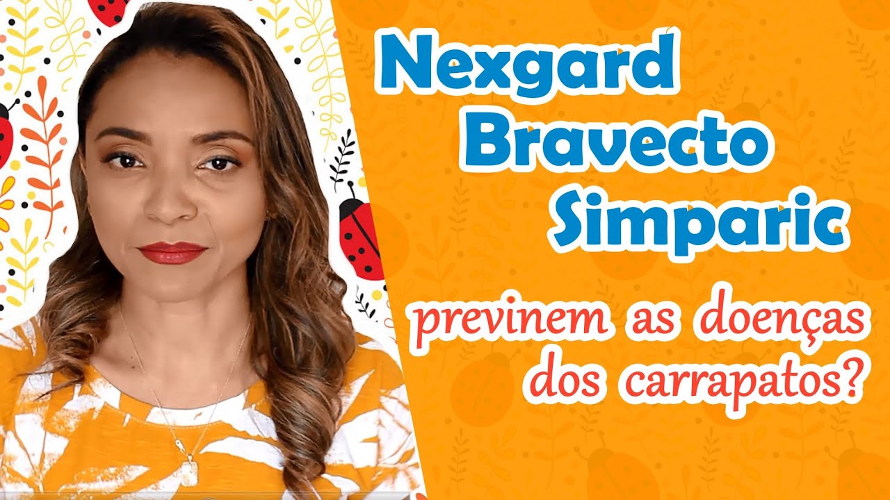 #BRAVECTO #NEXGARD #SIMPARIC PREVINEM AS DOENÇAS DOS CARRAPATOS?