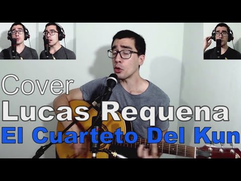El Cuarteto Del Kun - Lucas Requena - Cover acústico