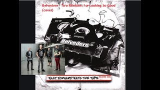 Belvedere - Two Minutes For Looking So Good (cover)