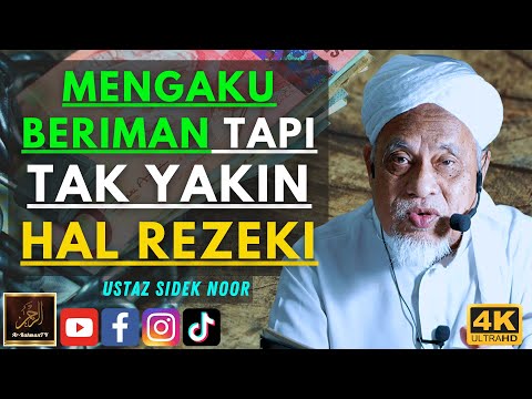 Ustaz Sidek Noor - MENGAKU BERIMAN TAPI TAK YAKIN HAL REZEKI