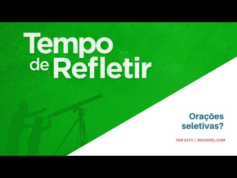 Tempo de Refletir 2272 - Orações seletivas?
