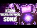 ASTRO TITAN TV MAN SONG Official Video Skibidi Toilet Prod 29thegod