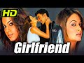 Girlfriend HD 2004 Full Hindi Movie Isha Koppikar Amrita Arora Aashish Chaudhary