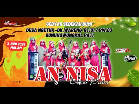 🔴STREAM ORKES PUTRI " AN NISA " / SEDEKAH BUMI RT.01/RW.03 - Dk.WARENG / NGETUK GUNUNGWUNGKAL PATI