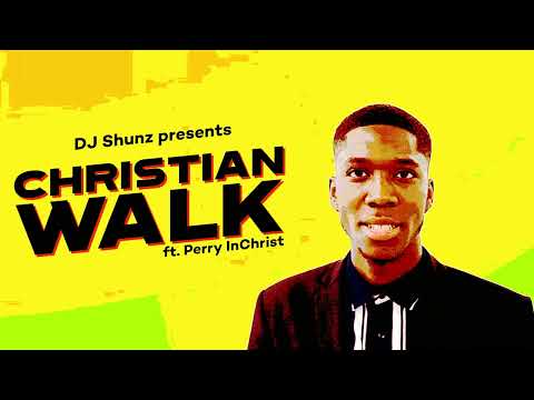 DJ Shunz, Perry InChrist - Christian Walk (Official Lyric Video)
