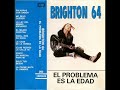 10 - BRIGHTON 64 - La carne mata el hambre (EL PROBLEMA ES LA EDAD, 1987)