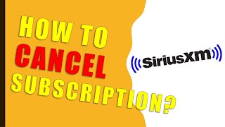 How to cancel Sirius XM Subscription?