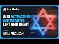 AI is Activating Antisemites Left and Right - with Niall Ferguson