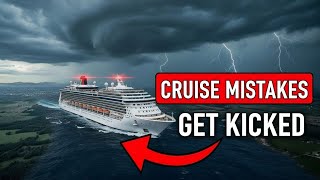 Cruise Mistakes That Can Get You KICKED OFF the Ship