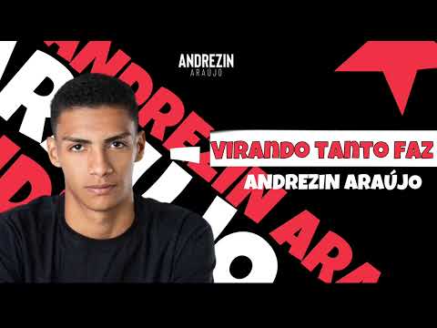 VIRANDO TANTO FAZ - ANDREZIN ARAÚJO