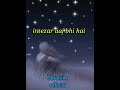 KISI NAZAR KO TERA INTEZAR AAJ BHI HAI LYRICS Whatsapp Status Video Song