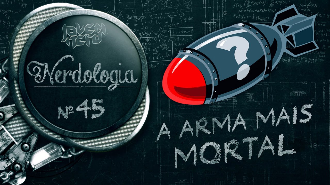 A ARMA MAIS MORTAL | Nerdologia