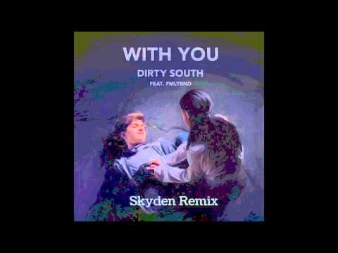 Dirty South ft. FMLYBND - With You (Skyden Remix) [Free Download]