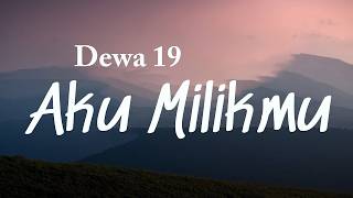 Download lagu Aku Milikmu  - Dewa 19 ( Lyrics Video ) mp3