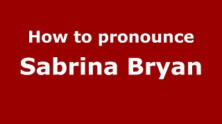 How to pronounce Sabrina Bryan