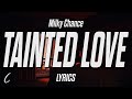 Milky Chance - Tainted Love (Lyrics)