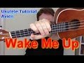 Wake Me Up - Avicii (Ukulele Tutorial) 