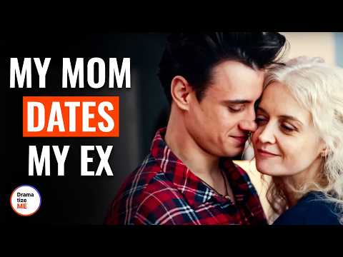 MY MOM DATES MY EX | @DramatizeMe
