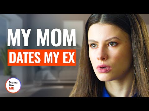 MY MOM DATES MY EX | 