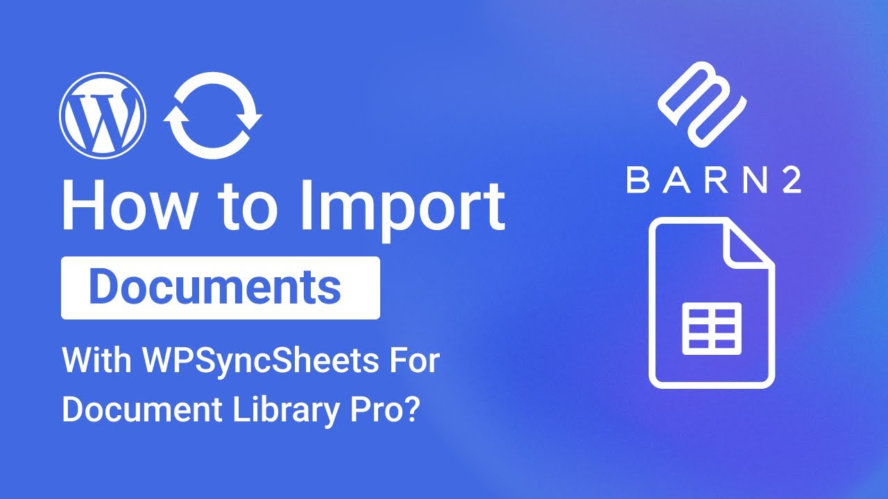 How to Import Documents with WPSyncSheets For Document Library Pro?