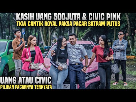 UANG 500JUTA & MOBIL CIVIC TURBO PINK JADI UJIAN BUAT PACAR PAK SATPAM!! MANAKAH YANG DIPILIH !? 