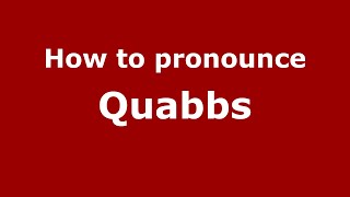 How to pronounce Quabbs