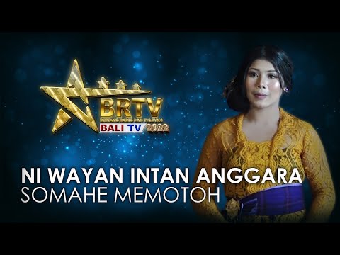 NI WAYAN INTAN ANGGARA WATI - SOMAHE MEMOTOH | BRTV BALITV 2022