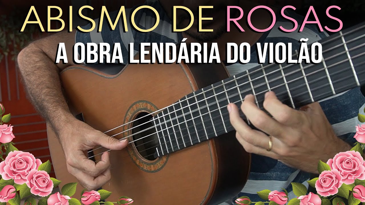 ABISMO DE ROSAS - O solo SUPREMO do Violão Brasileiro