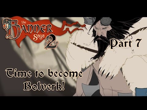 Time to become Bolverk! | Part 7 | The Banner Saga 2 Let's Play | Voiced