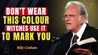 Do Not WEAR This COLOR, Witches Use It to MARK YOU - Billy Graham