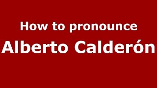How to pronounce Alberto Calderón