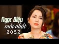 NGỌC DIỆU 2022 Tiếng Hát Say Đắm Bao Con Tim Người Nghe Lk Bolero Trữ Tình Mới Nh�