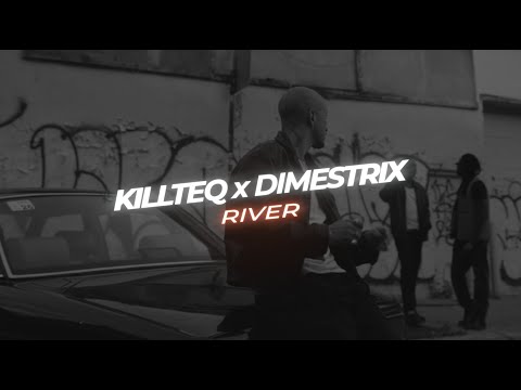 KILLTEQ x DIMESTRIX - River