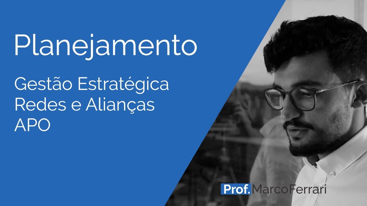 Planejamento - Gestão Estratégica - Redes e Alianças - APO