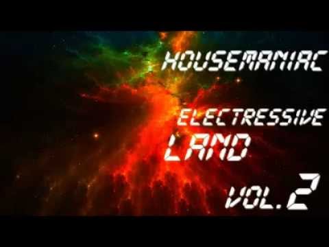 Housemaniac- Electressive land vol.2