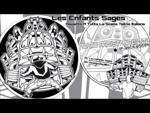 AUDIO RESISTANCE 008 - Les Enfants Sages - "Rispetto A Tutta La Scena TeKno Italiana"