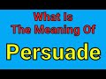 Meaning Of Persuade | Persuade | English Vocabulary | Most Common Words in English